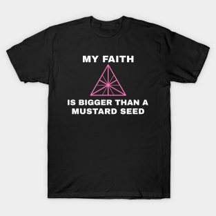 My Faith is Bigger than a Mustard Seed T-Shirt